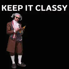 Keep It Classy Benjamin Franklin