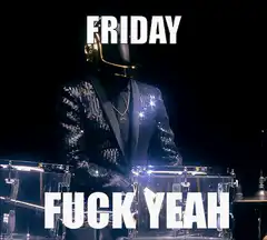 Daft Punk Friday Fuck Yeah