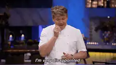 Gordon Ramsay I'm very disappointed