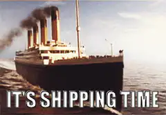 It's Shipping Time Titanic
