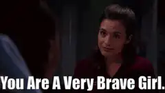 You Are A Very Brave Girl
