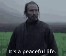 It's a peaceful life
