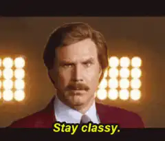 Ron Burgundy Stay Classy