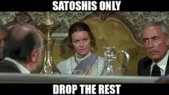 Satoshi's Only Drop The Rest Meme