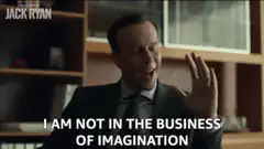 Jack Ryan I am not in the business of imagination