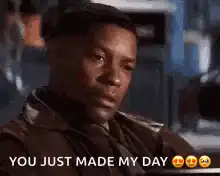 Denzel Washington You Just Made My Day