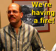 We're having a fire!
