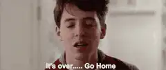 It's over Go Home