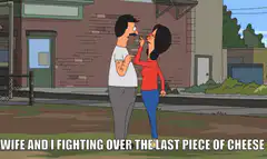 Wife and I fighting over the last piece of cheese