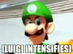 Luigi Intensifies