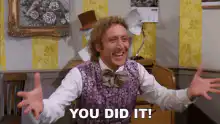 Willy Wonka You Did It