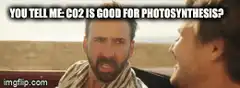 You Tell Me CO2 Is Good For Photosynthesis