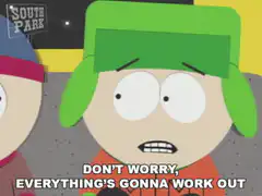 Cartman Don't Worry Everything's Gonna Work Out
