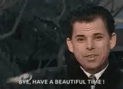 Bye Have A Beautiful Time
