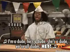 I'm a dude, he's a dude, she's a dude