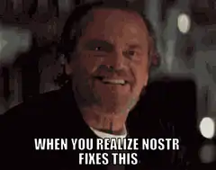 Jack Nicholson laughing when you realize Nostr fixes this