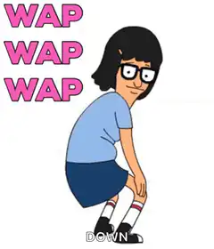 Tina Belcher WAP WAP WAP DOWN