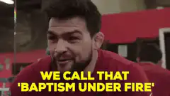 We Call That Baptism Under Fire