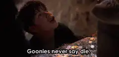 Goonies never say die