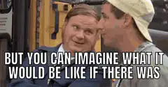 But You Can Imagine What It Would Be Like If There Was
