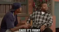 Friday You Ain't Got No Job