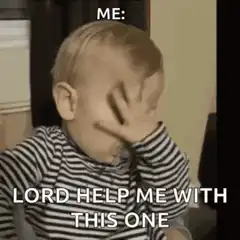 Baby facepalm me lord help me