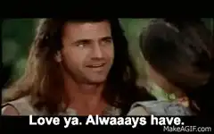 Braveheart Love ya Alwaays have