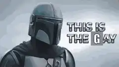 The Mandalorian This Is The Gay