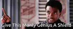 Give This Manly Genius A Shield