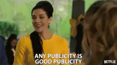 Woman in yellow sweater says any publicity is good publicity