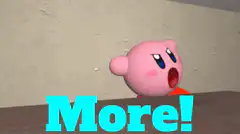 Kirby yelling More!