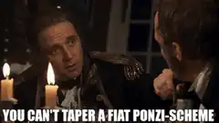 You Can't Taper a Fiat Ponzi-Scheme