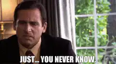 Michael Scott Just You Never Know