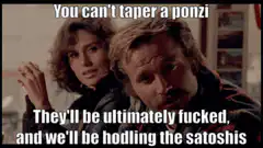 You can't taper a ponzi holding satoshis
