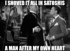I Shoved It All In Satoshis Meme