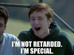 I'm not retarded, I'm special