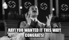 Hitler Hay You Wanted It This Way Congrats