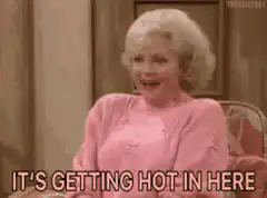 It's getting hot in here