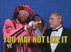 Macho Man Randy Savage You May Not Like It But Accept It