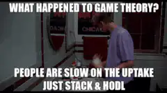 What happened to game theory? Just stack & hodl