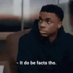 It do be facts tho