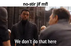 Black Panther no-stir jif mf