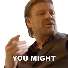 Sean Bean You Might Want To Buckle Up