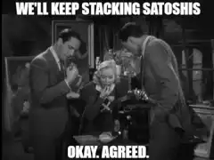 We'll Keep Stacking Satoshis Okay Agreed