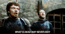 What is dead may never die