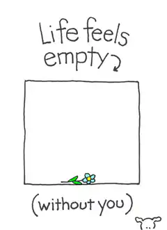 Life feels empty without you