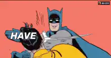 Batman Slapping Robin Have Fun Staying