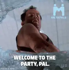 Welcome to the party pal