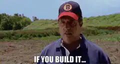 If You Build It... Field of Dreams