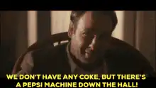 We Don't Have Any Coke But There's A Pepsi Machine Down The Hall